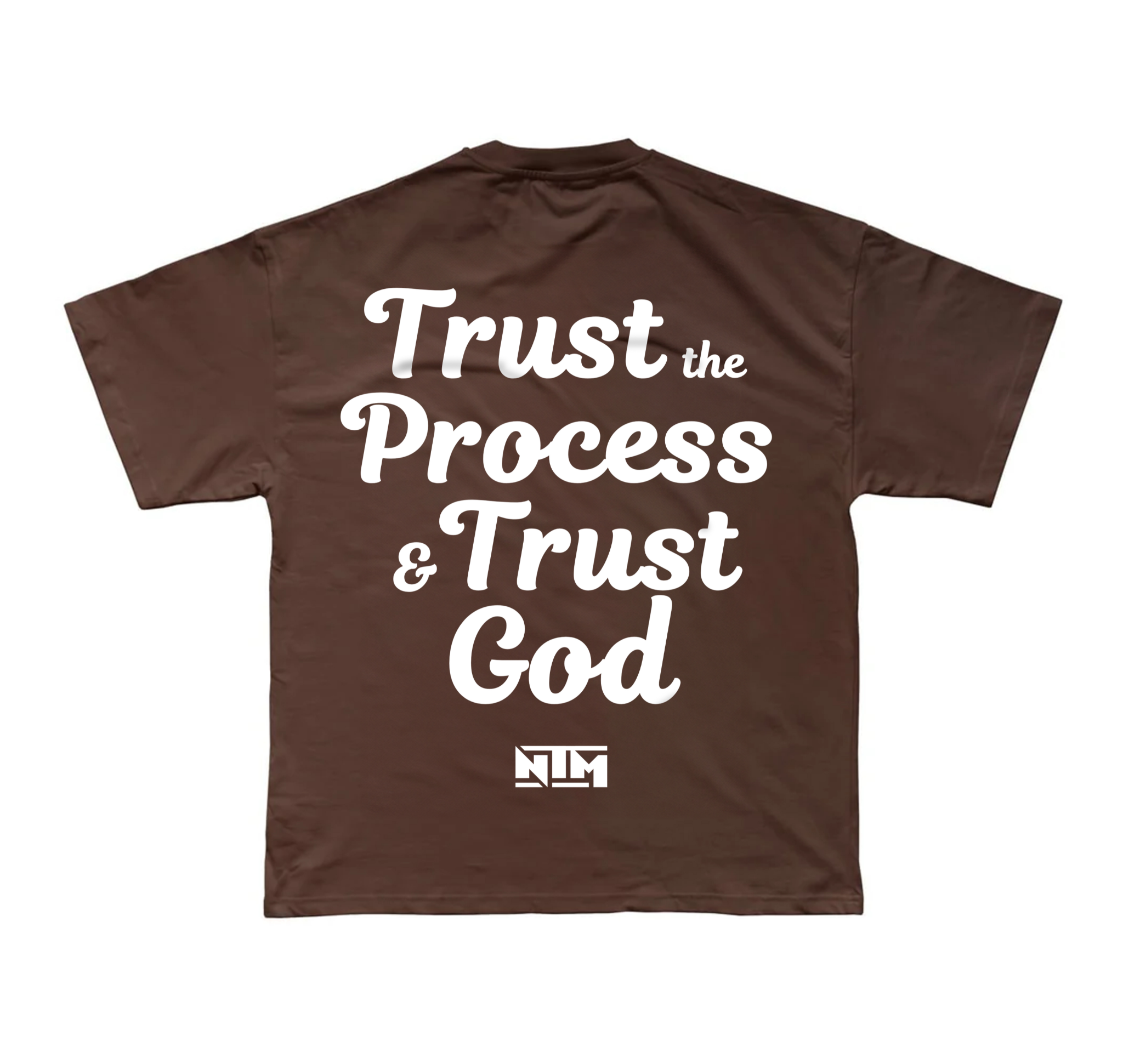 'TRUST PROCESS & TRUST GOD' TEE - ESPRESSO - NTM Apparel